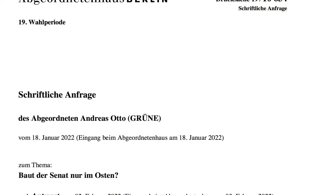 Schriftliche Anfrage des Abgeordneten Andreas Otto zum Thema: Baut der Senat nur im Osten?