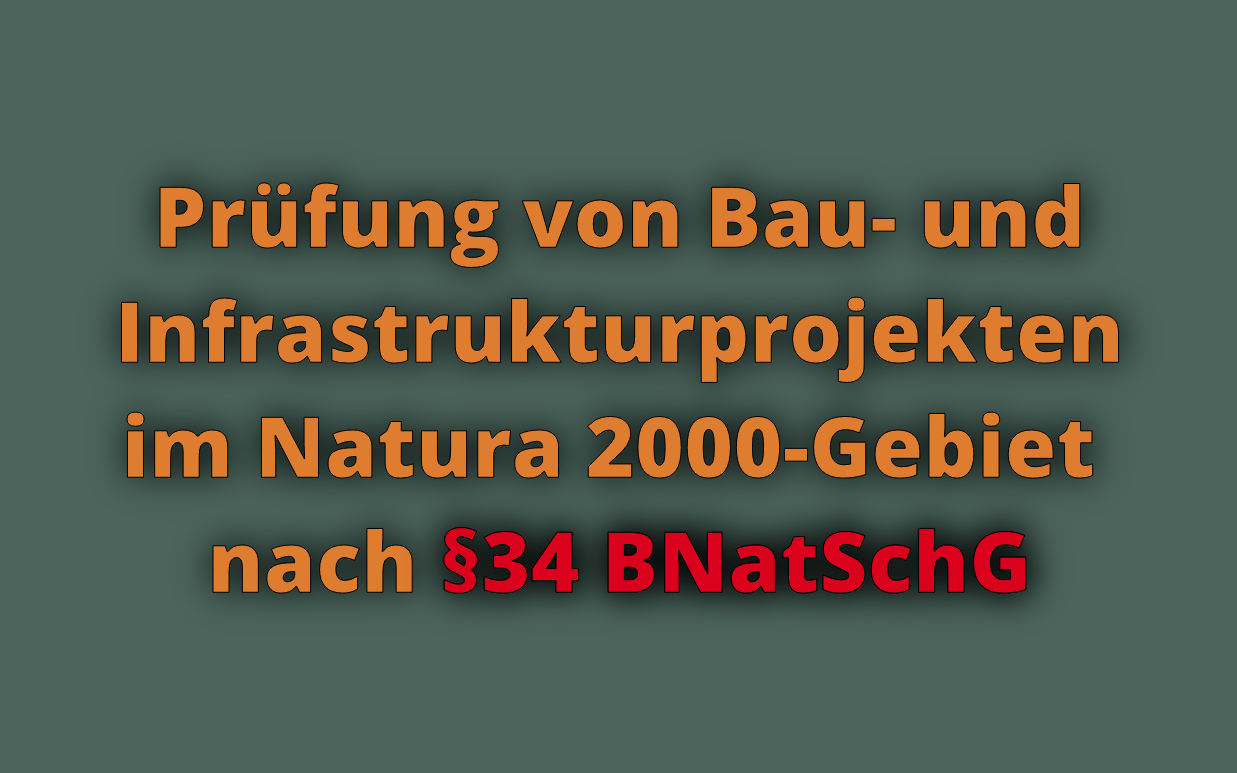 Prüfung von Bau- und Infrastrukturprojekten im Natura 2000-Gebiet nach §34 BNatSchG